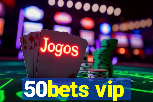 50bets vip